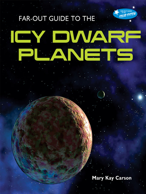 Title details for Far-Out Guide to the Icy Dwarf Planets by Mary Kay Carson - Wait list
